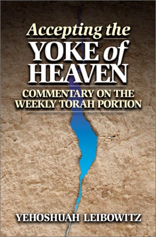 Accepting the yoke of heaven commentary on the weekly torah portion
